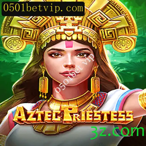 Descubra as Aventuras de AztecPriestess e o Universo de 0501bet vip