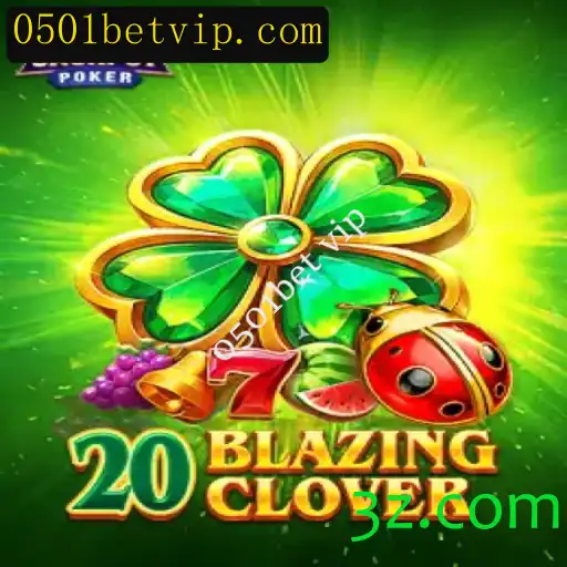 Descubra a Emoção do Jogo 20BlazingClover com 0501bet VIP